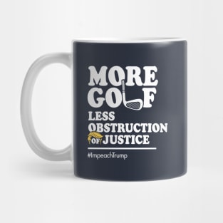 More Golf, Less Obstruction of Justice (Funny Impeach Trump T-Shirt) Mug